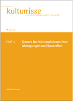 Queere (De-)Konstruktionen: Von Abtragungen und Baustellen Kulturrisse 01/2011