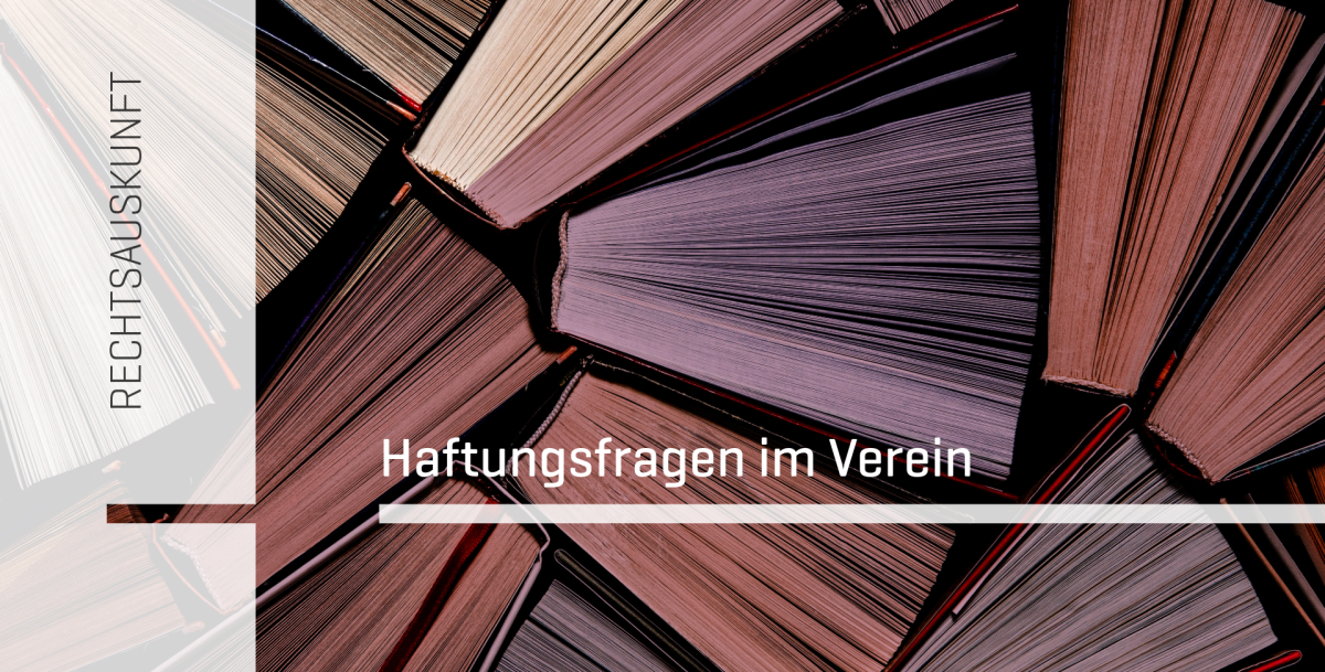 Rechtsauskunft zu Haftungsfragen im Kulturverein, Gastbeitrag RA Dr. Thomas Höhne